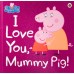 Peppa Pig: I Love You, Mummy Pig