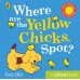 Where are the Yellow Chicks, Spot?