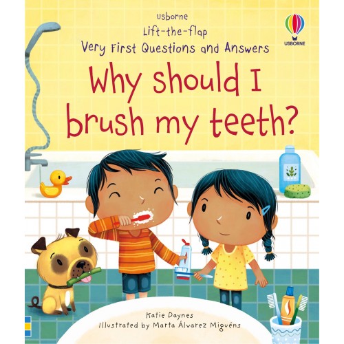 Lift The Flap Very First Questions and Answers Why Should I Brush My Teeth?